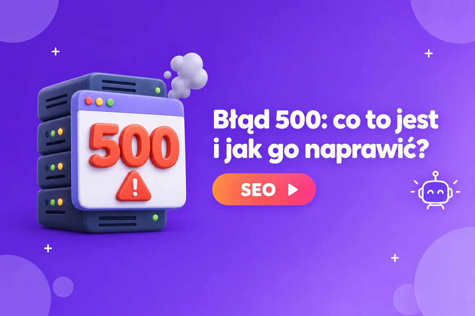 błąd 500 Internal Server Error: co to jest i jak go naprawić