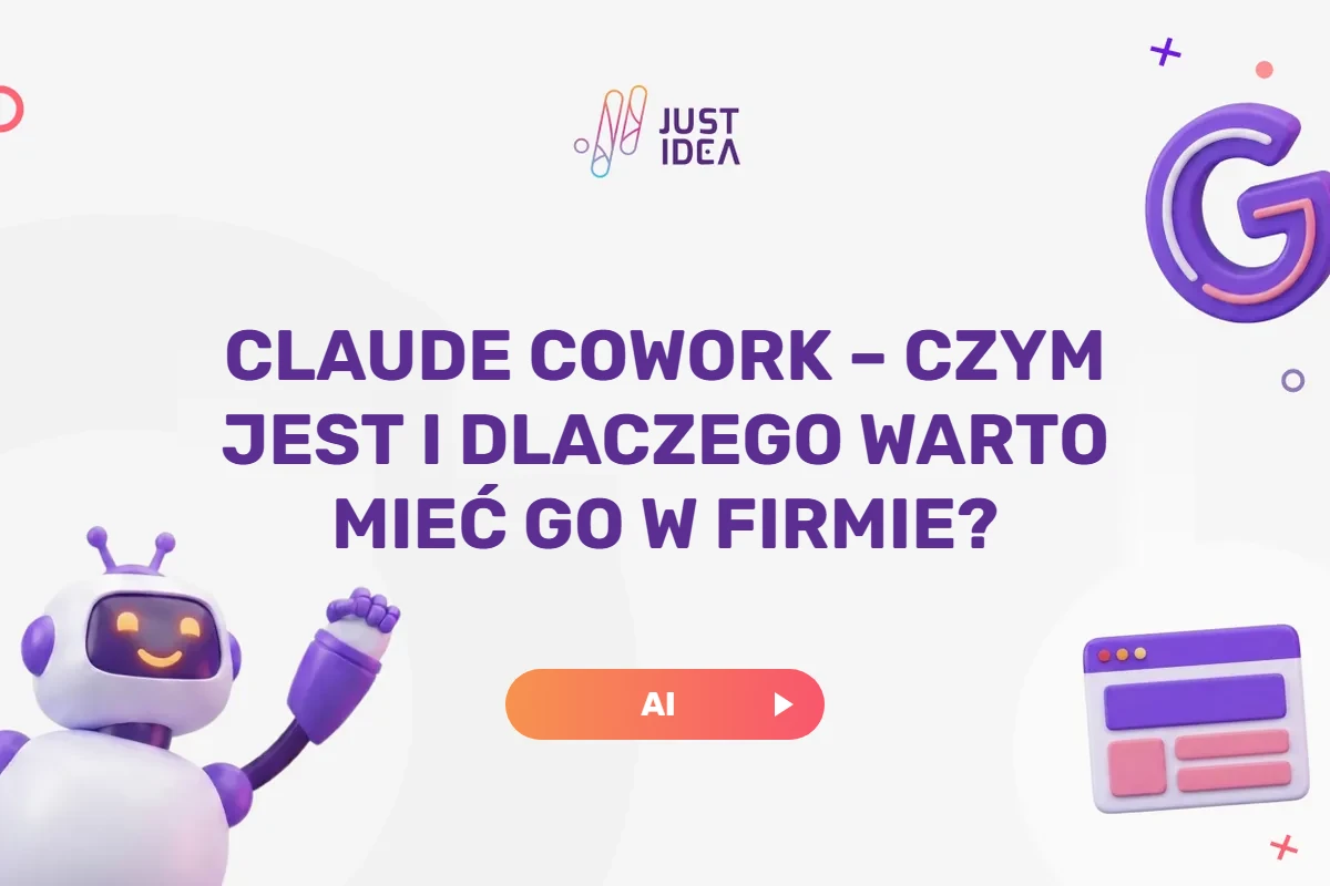 Okładka JustIdea z tytułem Claude Cowork – czym jest i dlaczego warto mieć go w firmie, obok robot
