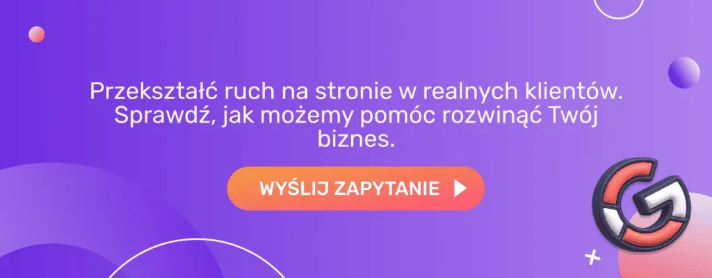 Przekształć ruch na stronie w realnych klientów. Sprawdź, jak możemy pomóc rozwinąć Twój biznes. Wyślij zapytanie