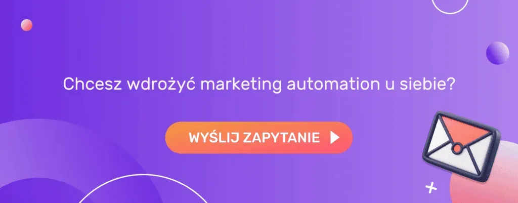 Chcesz wdrożyć marketing automation u siebie? Wyślij zapytanie