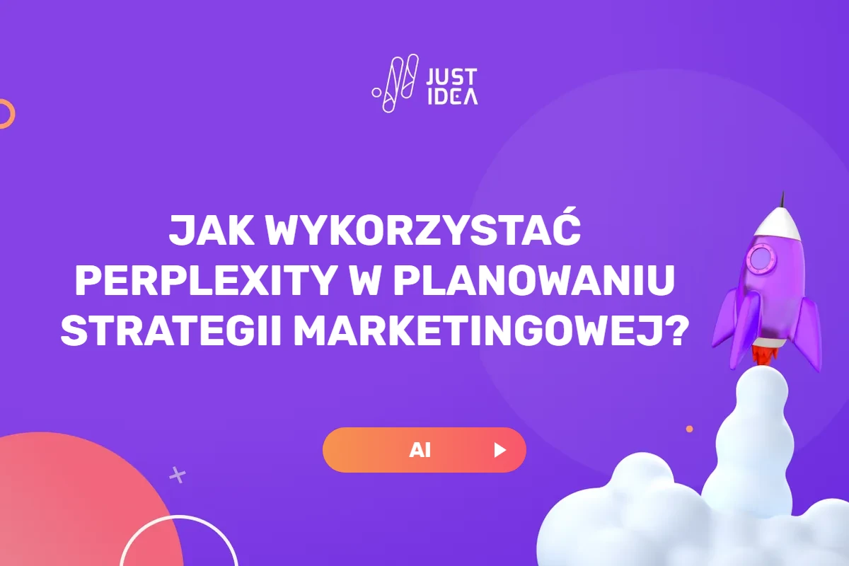 Okładka JustIdea z tytułem Jak wykorzystać Perplexity w planowaniu strategii marketingowej i rakietą na fioletowym tle