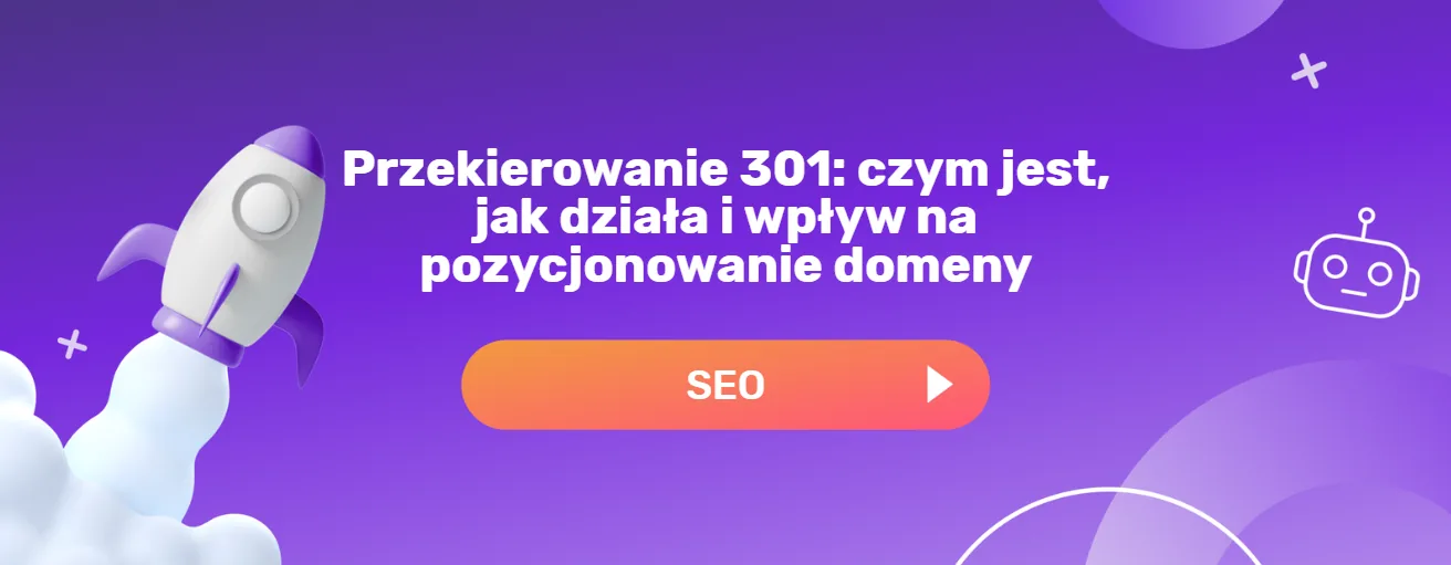 przekierowanie 301: czym jest, jak działa i wpływ na pozycjonowanie domeny