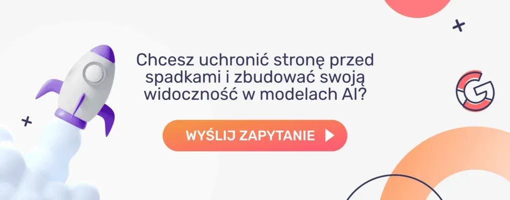 Chcesz uchronić stronę przed spadkami i zbudować widoczność w modelach AI? Wyślij zapytanie