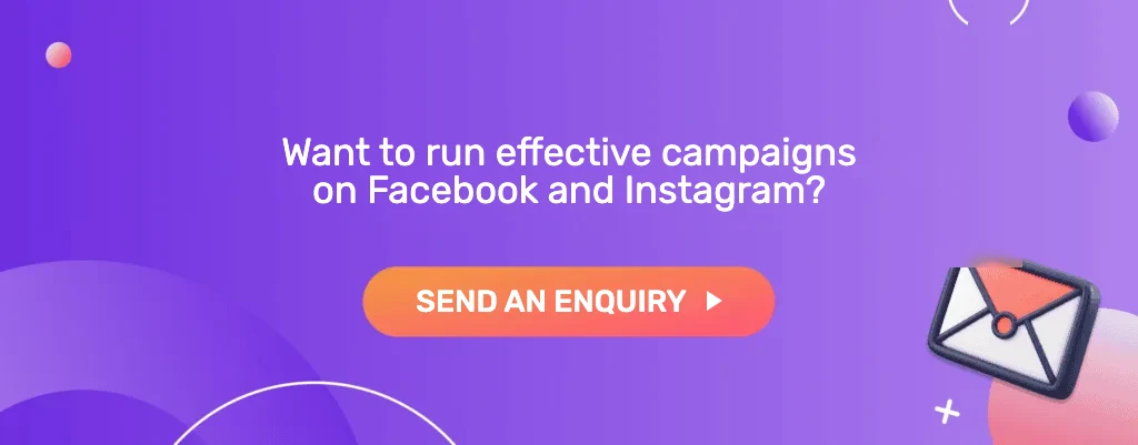 Want to run effective campaigns on Facebook and Instagram? Send an enquiry
